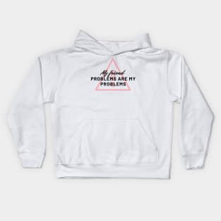 My friend problems are my problems , last of us quote Kids Hoodie